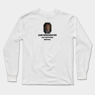 Sam Winchester Did Nothing Wrong Long Sleeve T-Shirt